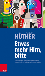 Etwas mehr Hirn, bitte - Gerald Hüther