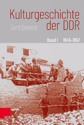 Kulturgeschichte der DDR - Gerd Dietrich