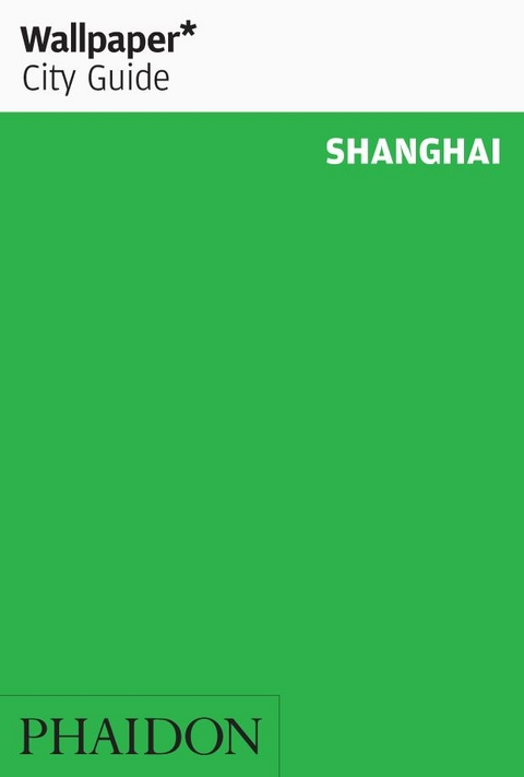 Wallpaper* City Guide Shanghai -  Wallpaper*