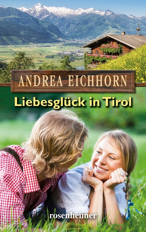 Liebesglück in Tirol - Andrea Eichhorn