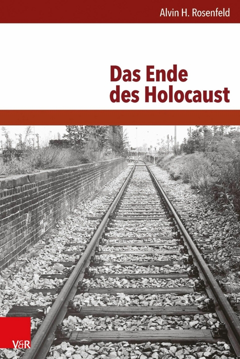 Das Ende des Holocaust -  Alvin H. Rosenfeld