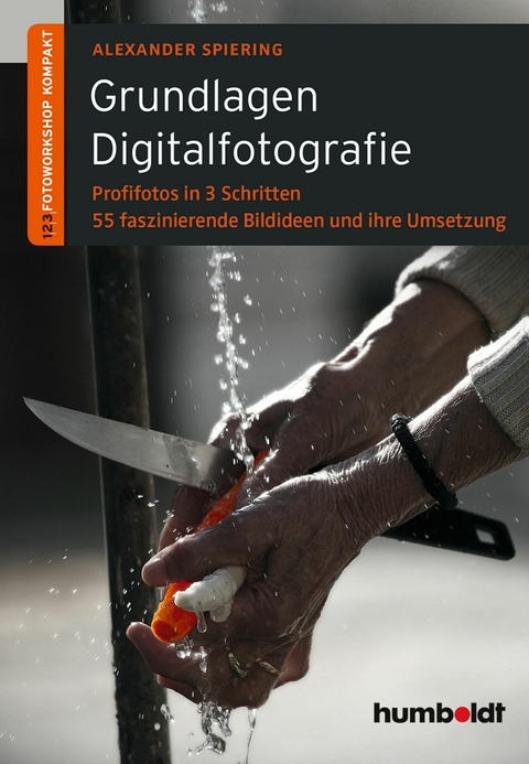Grundlagen Digitalfotografie -  Alexander Spiering