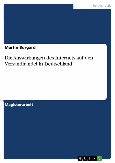 Die Auswirkungen des Internets auf den Versandhandel in Deutschland -  Martin Burgard