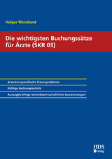 Die wichtigsten Buchungssätze für Ärzte (SKR 03) - Holger Wendland