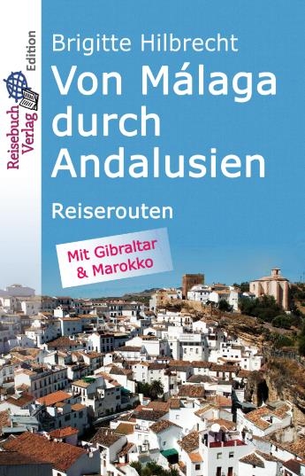 Von Málaga durch Andalusien - Brigitte Hilbrecht