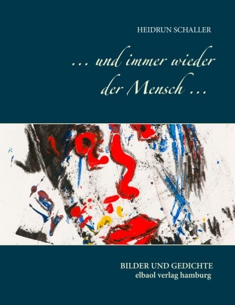 ... und immer wieder der Mensch ... - Heidrun Schaller