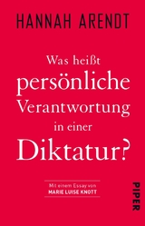 Was heißt persönliche Verantwortung in einer Diktatur? - Hannah Arendt