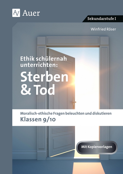 Ethik schülernah unterrichten: Sterben und Tod - Winfried Röser