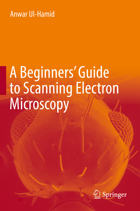 A Beginners' Guide to Scanning Electron Microscopy - Anwar Ul-Hamid