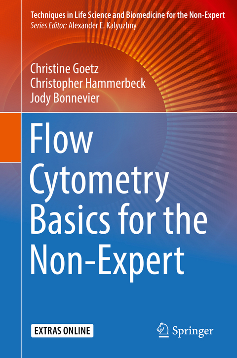 Flow Cytometry Basics for the Non-Expert - Christine Goetz, Christopher Hammerbeck, Jody Bonnevier