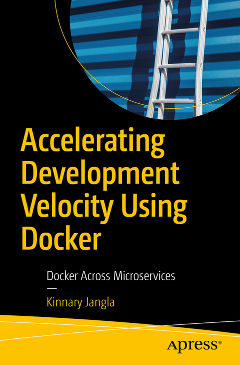 Accelerating Development Velocity Using Docker - Kinnary Jangla