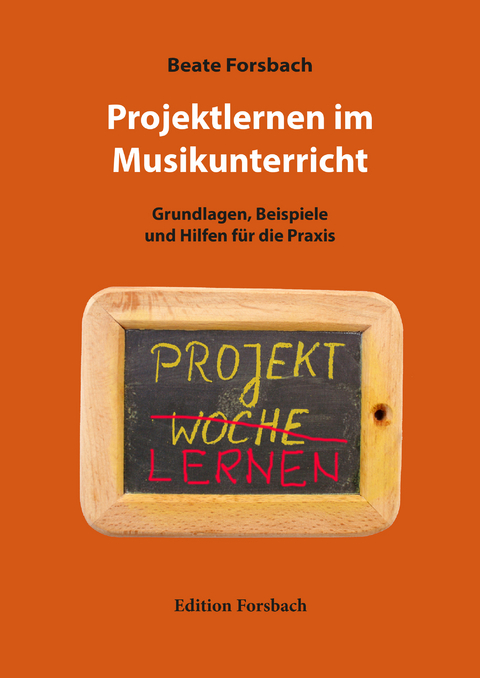 Projektlernen im Musikunterricht - Beate Forsbach
