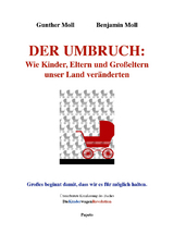 Der Umbruch: Wie Kinder, Eltern und Grosseltern unser Land veränderten - Gunther Moll, Benjamin Moll