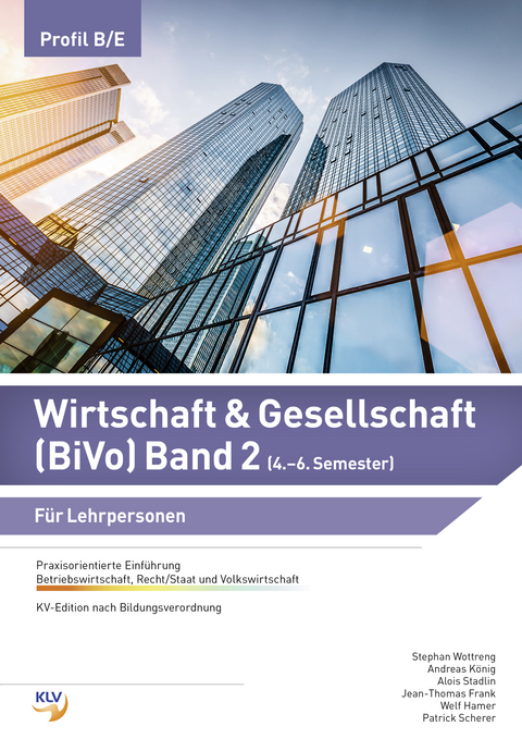 Wirtschaft & Gesellschaft (BiVo) Praxisorientierte Einführung - Jean-Thomas Frank, Marcella Kadner, Andreas König, Bojan Krecov, Alois Stadlin, Stephan Wottreng, Welf Hamer, Patrick Scherer