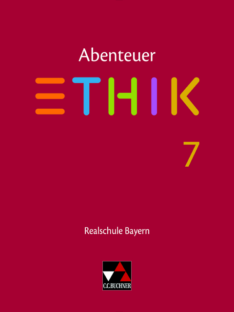 Abenteuer Ethik – Realschule Bayern / Abenteuer Ethik Bayern Realschule 7 - Lars Fischer, Stefanie Haas, Stefanie Pfister, Michael Richling, Verena Schmid Blumer, Katja Schwemmer, René Torkler, Jörg Peters, Bernd Rolf