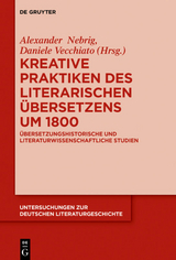 Kreative Praktiken des literarischen Übersetzens um 1800 - 