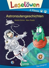 Leselöwen 2. Klasse - Astronautengeschichten - Sandra Grimm