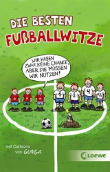 Die besten Fußballwitze - Wir haben zwar keine Chance, aber die müssen wir nutzen! - 