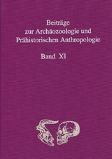 Beiträge zur Archäozoologie und Prähistorischen Anthropologie Band XI - 