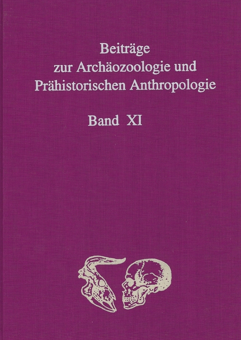 Beiträge zur Archäozoologie und Prähistorischen Anthropologie Band XI - 