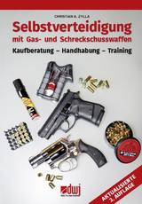 Selbstverteidigung mit Gas- und Schreckschusswaffen - Zylla, Christian A.