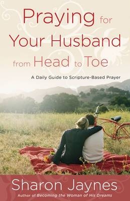 Praying for Your Husband from Head to Toe -  Sharon Jaynes