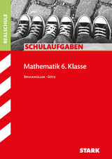 STARK Schulaufgaben Realschule - Mathematik 6. Klasse - Bruckmüller, Karin; Götz, Daniela