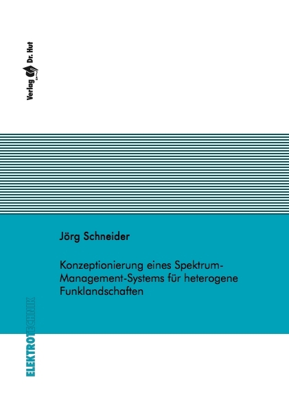 Konzeptionierung eines Spektrum-Management-Systems für heterogene Funklandschaften - Jörg Schneider