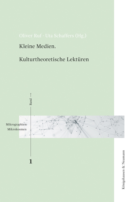 Kleine Medien. Kulturtheoretische Lektüren - 