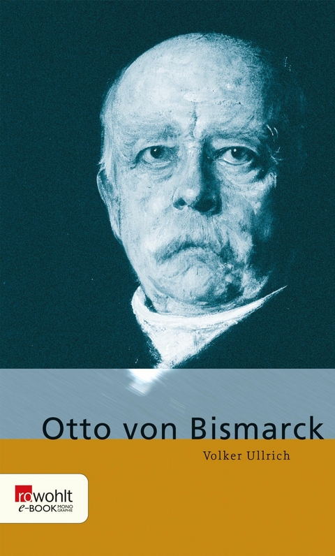 Otto von Bismarck -  Volker Ullrich