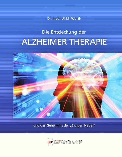 Die Entdeckung der Alzheimer Therapie - Ulrich Dr. Werth