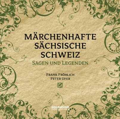 Märchenhafte Sächsische Schweiz - Frank Fröhlich, Alfred Meiche, Edwin Bormann, Peter Ufer