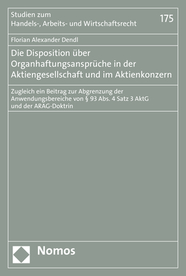 Die Disposition über Organhaftungsansprüche in der Aktiengesellschaft und im Aktienkonzern - Florian Alexander Dendl