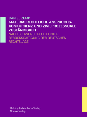 Materiellrechtliche Anspruchskonkurrenz und zivilprozessuale Zuständigkeit - Daniel Zemp