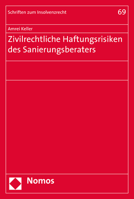 Zivilrechtliche Haftungsrisiken des Sanierungsberaters - Amrei Keller