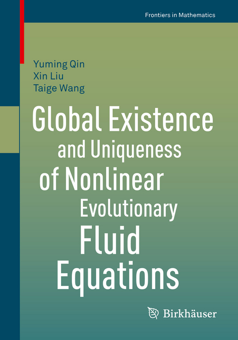 Global Existence and Uniqueness of Nonlinear Evolutionary Fluid Equations -  Yuming Qin,  Xin Liu,  Taige Wang
