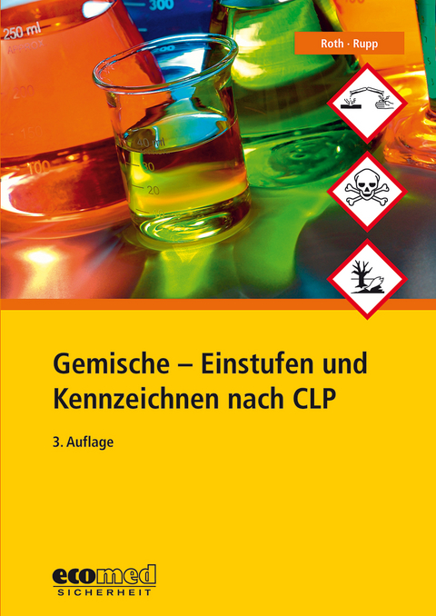 Gemische - Einstufen und Kennzeichnen nach CLP - Lutz Roth, Gabriele Rupp