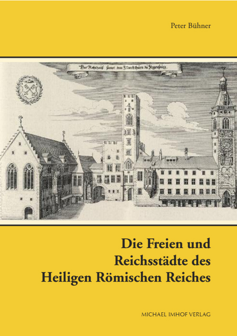 Die Freien und Reichsstädte des Heiligen Römischen Reiches - Bühner Peter