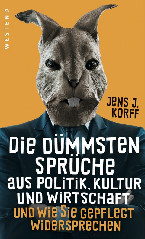 Die dümmsten Sprüche aus Politik, Kultur und Wirtschaft -  Jens Jürgen Korff