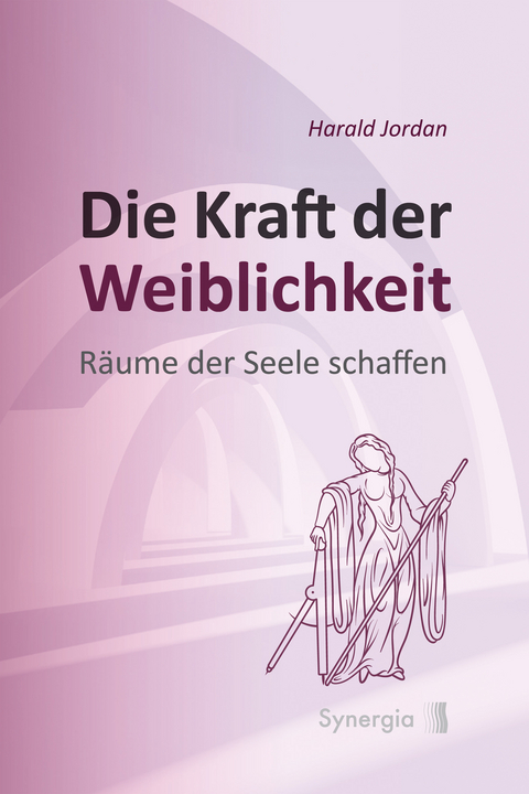 Die Kraft der Weiblichkeit - Harald Jordan