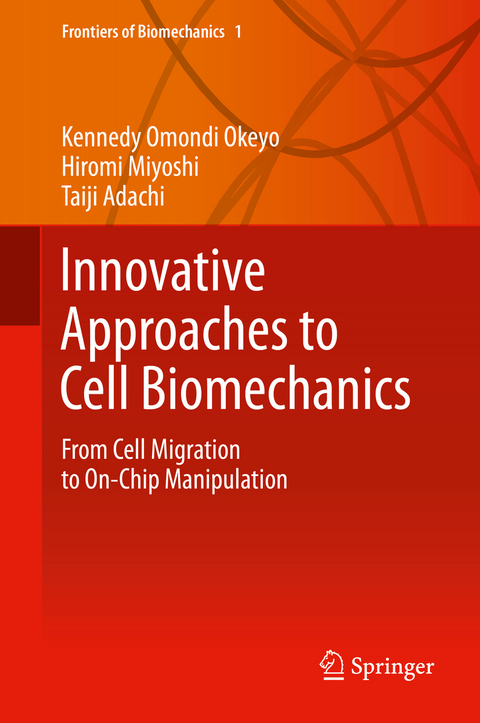 Innovative Approaches to Cell Biomechanics - Kennedy Omondi Okeyo, Hiromi Miyoshi, Taiji Adachi