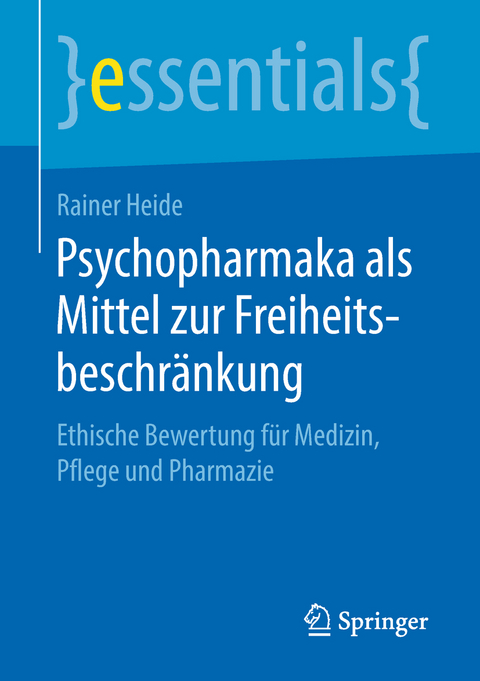 Psychopharmaka als Mittel zur Freiheitsbeschränkung - Rainer Heide