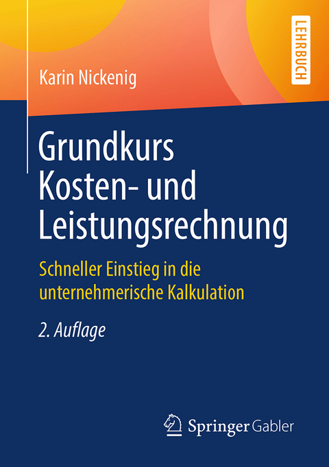 Grundkurs Kosten- und Leistungsrechnung - Karin Nickenig