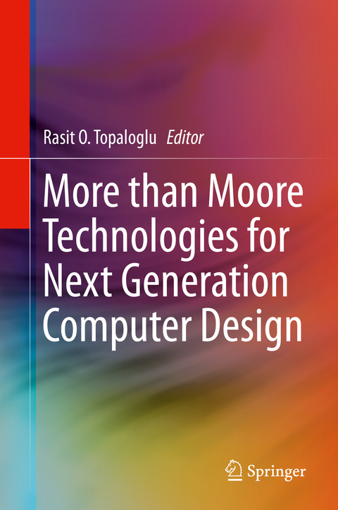 More than Moore Technologies for Next Generation Computer Design - 