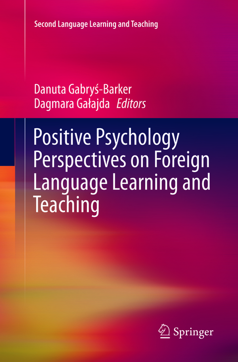 Positive Psychology Perspectives on Foreign Language Learning and Teaching - 