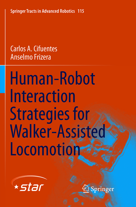 Human-Robot Interaction Strategies for Walker-Assisted Locomotion - Carlos A. Cifuentes, Anselmo Frizera