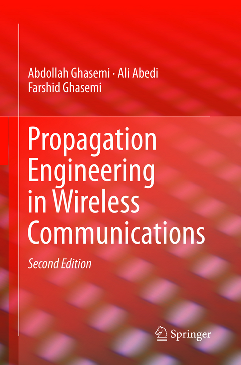 Propagation Engineering in Wireless Communications - Abdollah Ghasemi, Ali Abedi, Farshid Ghasemi