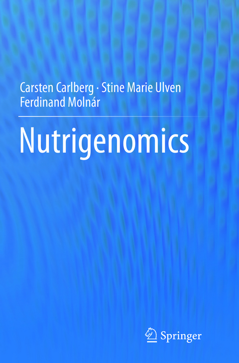 Nutrigenomics - Carsten Carlberg, Stine Marie Ulven, Ferdinand Molnár