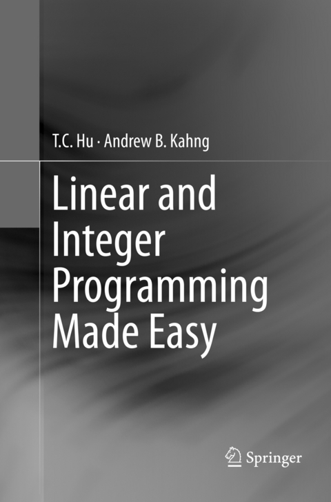 Linear and Integer Programming Made Easy - T. C. Hu, Andrew B. Kahng