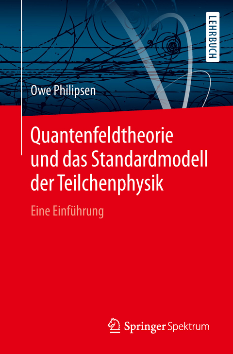 Quantenfeldtheorie und das Standardmodell der Teilchenphysik - Owe Philipsen